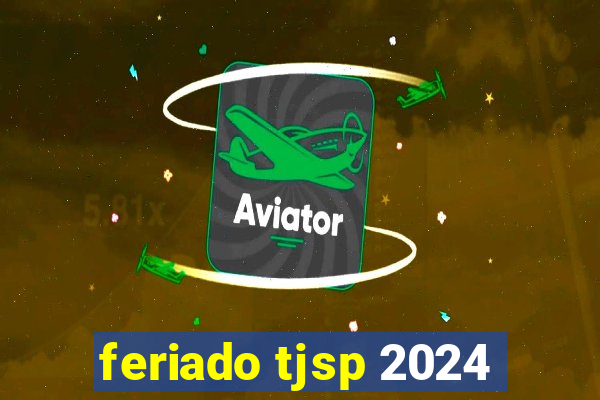 feriado tjsp 2024